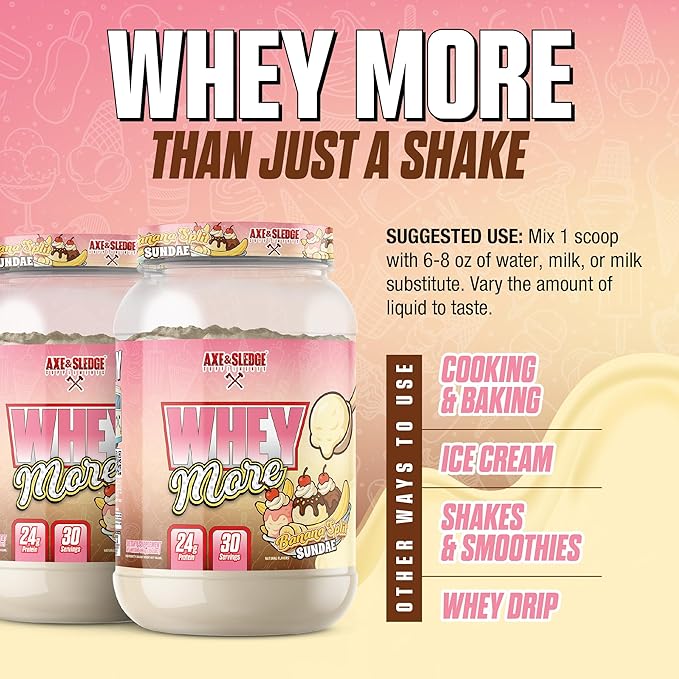 Axe & Sledge WHEY More Premium Protein Blend | 24g Protein, Whey Concentrate & Isolate | Prebiotic Fiber for Enhanced Absorption | Banana Split Sundae